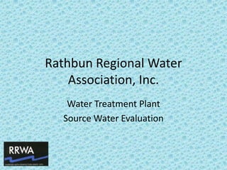 Rathbun Regional Water
    Association, Inc.
   Water Treatment Plant
  Source Water Evaluation
 