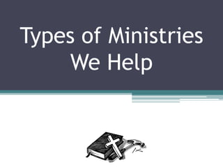 Types of Ministries
     Churches
    We Help
 