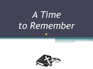 A Time
to Churches
   Remember
 