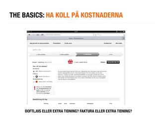 THE BASICS: HA KOLL PÅ KOSTNADERNA




    DOFTLJUS ELLER EXTRA TIDNING? FAKTURA ELLER EXTRA TIDNING?
 
