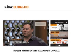 NÄRA: ULTRALJUD




     INBÄDDAD INFORMATION ELLER REKLAM I VALFRI LJUDKÄLLA
 