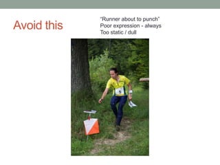 “Runner about to punch”
Avoid this   Poor expression - always
             Too static / dull
 