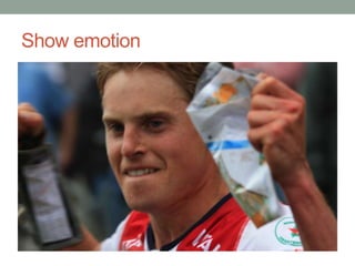 Show emotion
 