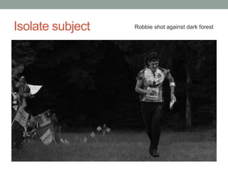 Isolate subject   Robbie shot against dark forest
 