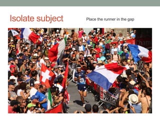 Isolate subject   Place the runner in the gap
 