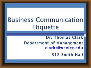Dr. Thomas Clark
Department of Management
        clarkt@xavier.edu
           312 Smith Hall
 