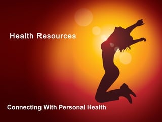 Health Resources




Connecting With Personal Health
 