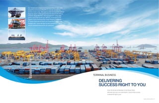 Our 13 dedicated container terminals operating at major ports
around the world ensure the efficient and safe stevedoring
services of your cargo. After opening Total Terminal International
Algeciras, Spain in 2010, our services now extend to the African
continent. Busan New Port, now equipped with cutting-edge
gantry cranes that can lift up to 100 tons, is emerging as the
logistics hub for Northeast Asia. Hanjin Shipping anticipates
its newest dedicated terminal to be completed in Jacksonville,
Florida in 2017, which will open up more possibilities to North,
Central, and South America for our customers.




                                                                     TERMINAL BUSINESS

                                                                         DELIVERING
                                                                         SUCCESS RIGHT TO YOU
                                                                               From the Straits of Gibraltar to the Korea Strait,
                                                                               wherever you are is our destination. Ensure that success
                                                                               is delivered right to you!


                                                                                                                                          GLOBAL LOGISTICS LEADER 18 | 19
 