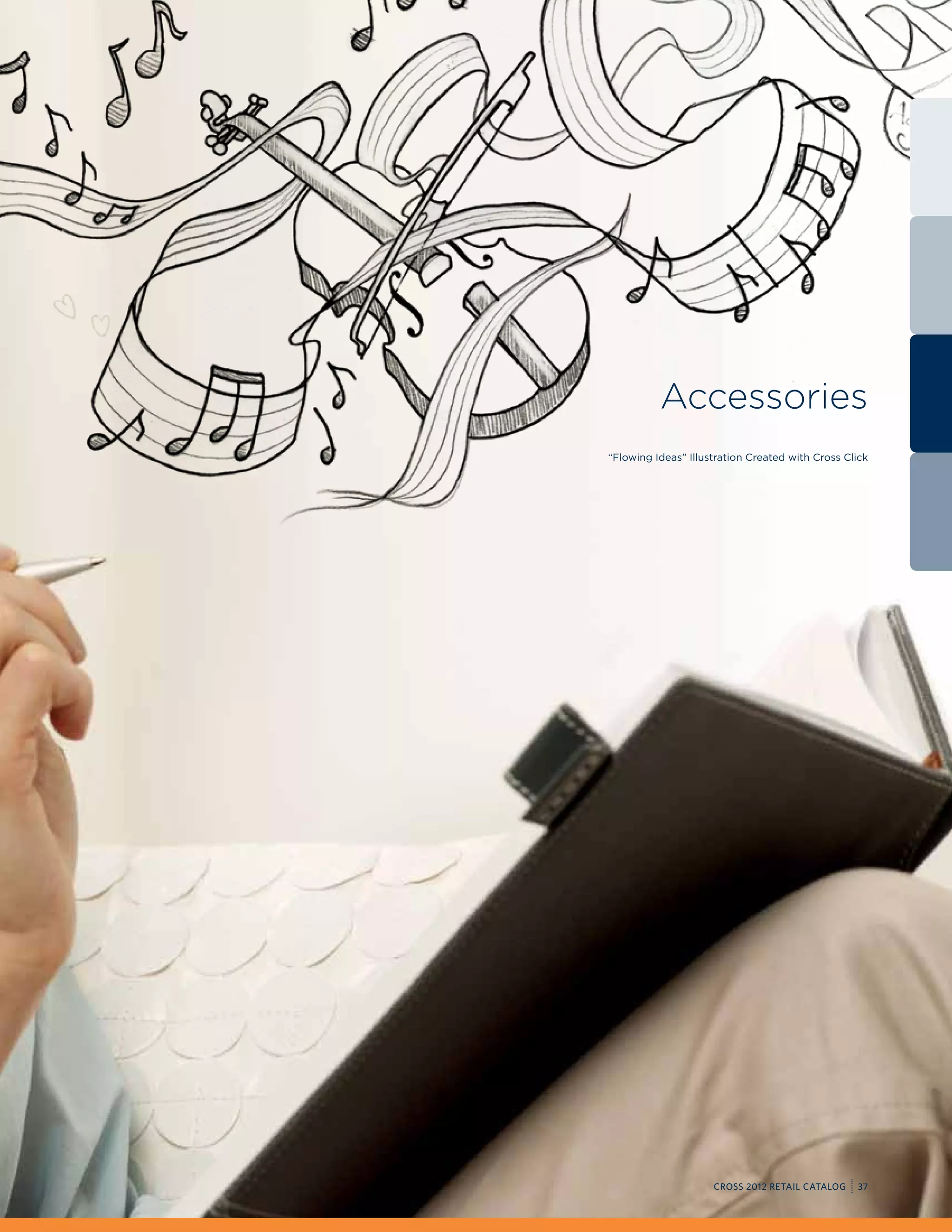 Accessories
“Flowing Ideas” Illustration Created with Cross Click




                     CROSS 2012 RETAIL CATALOG    37
 