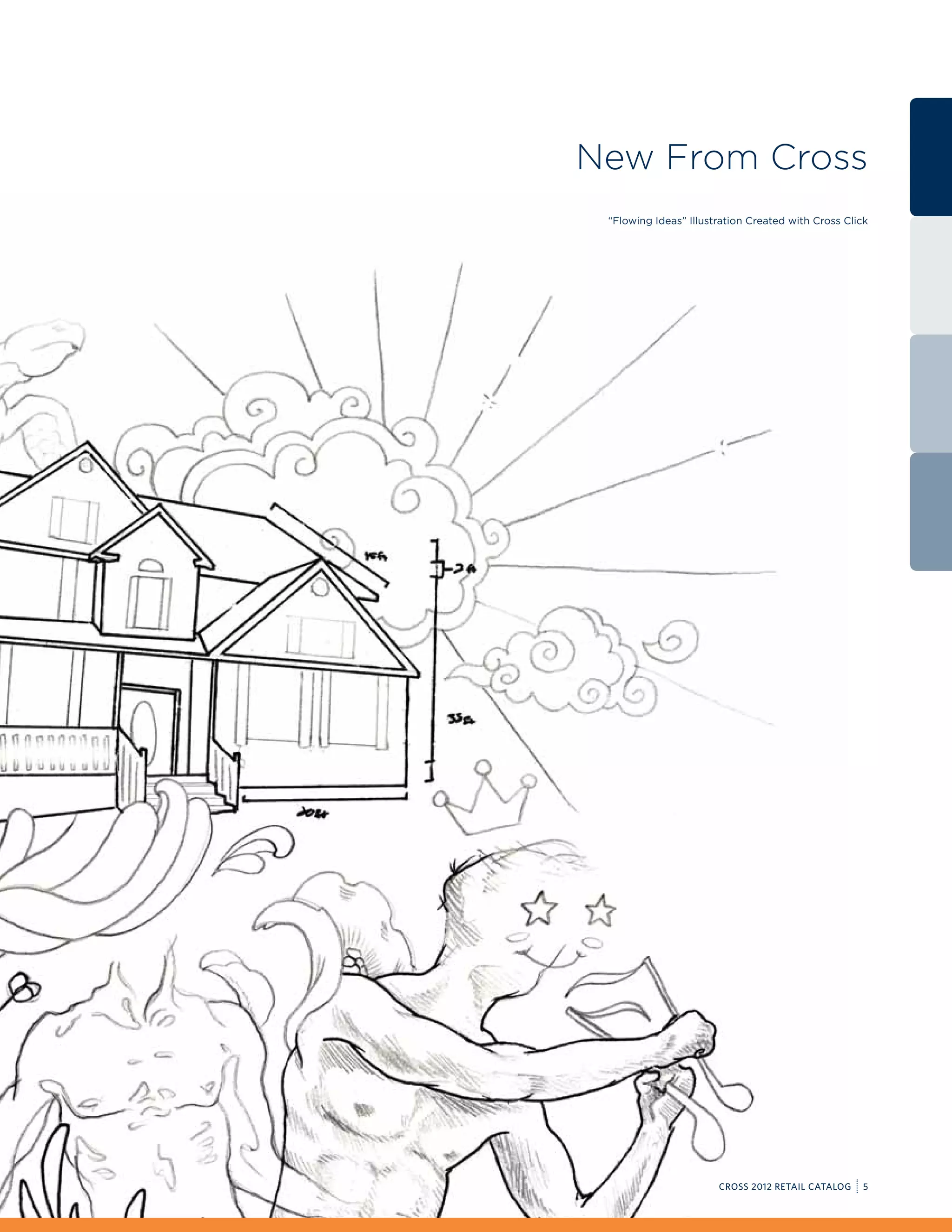 New From Cross
 “Flowing Ideas” Illustration Created with Cross Click




                       CROSS 2012 RETAIL CATALOG    5
 