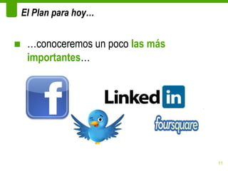El Plan para hoy…


■ …conoceremos un poco las más
  importantes…




                                 11
 