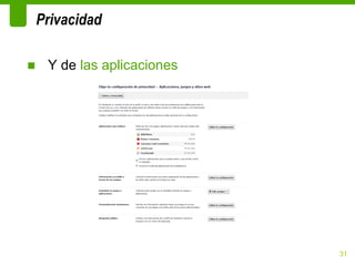 Privacidad

■ Y de las aplicaciones




                          31
 