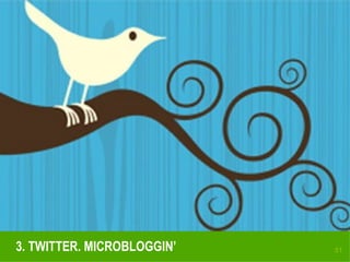 3. TWITTER. MICROBLOGGIN’   51
 