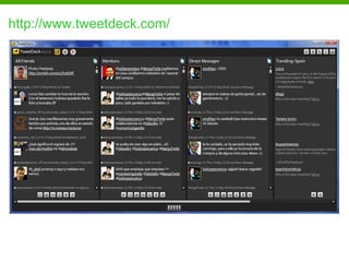 http://www.tweetdeck.com/
 