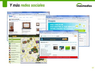 Y más redes sociales




                       91
 