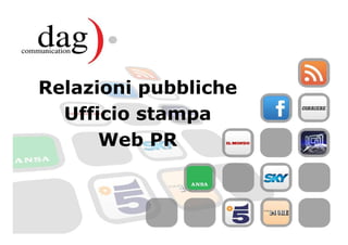 Relazioni pubbliche
Ufficio stampa
Web PR

 