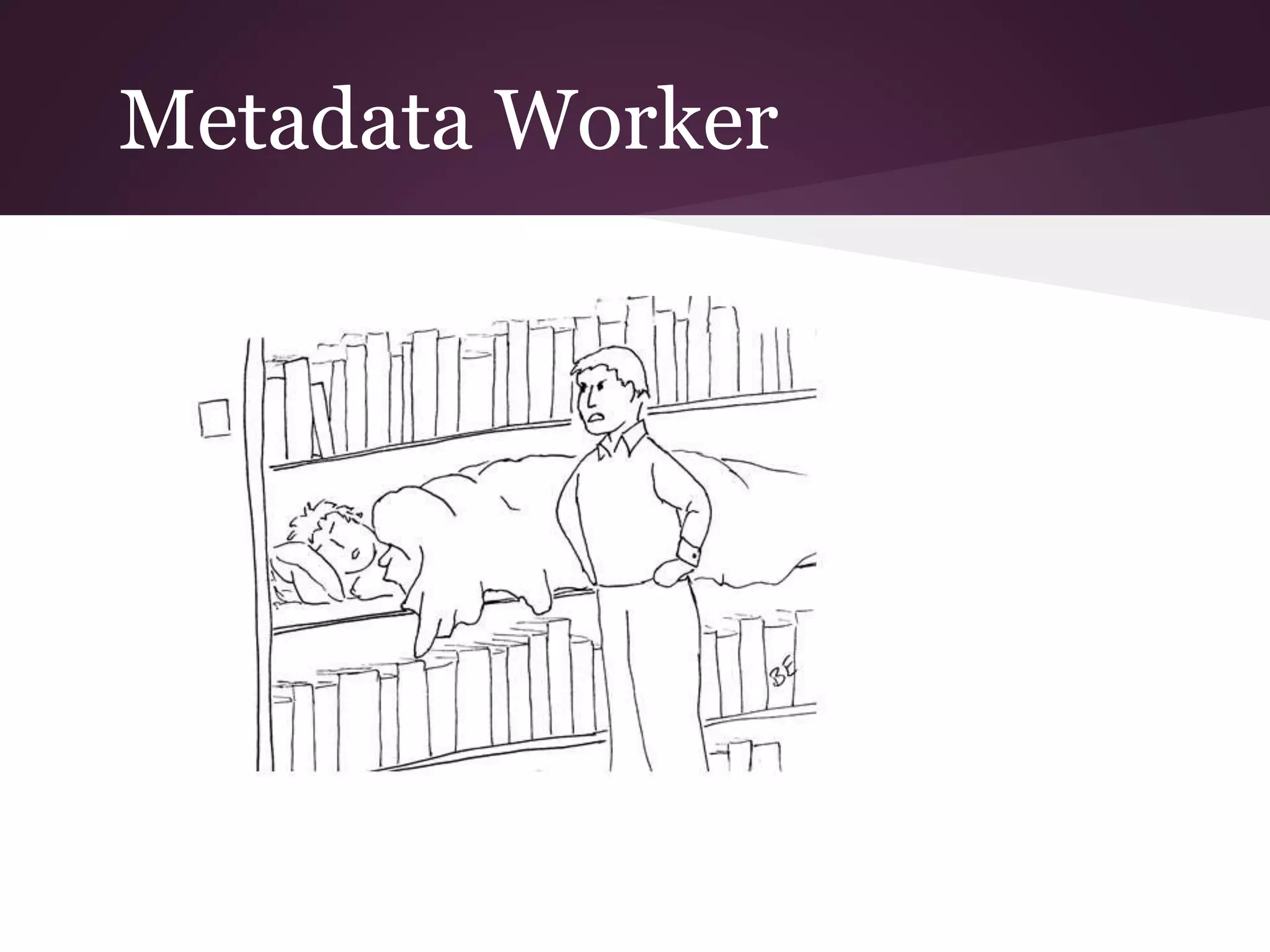 Metadata Worker
 