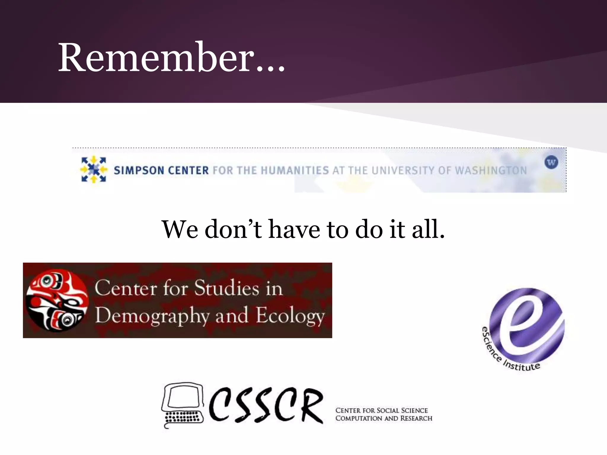 Remember…
We don’t have to do it all.
 