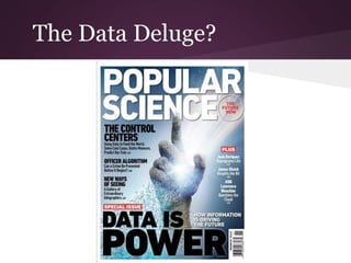 The Data Deluge?
 