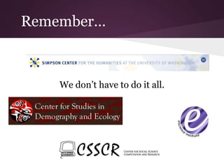 Remember…
We don’t have to do it all.
 