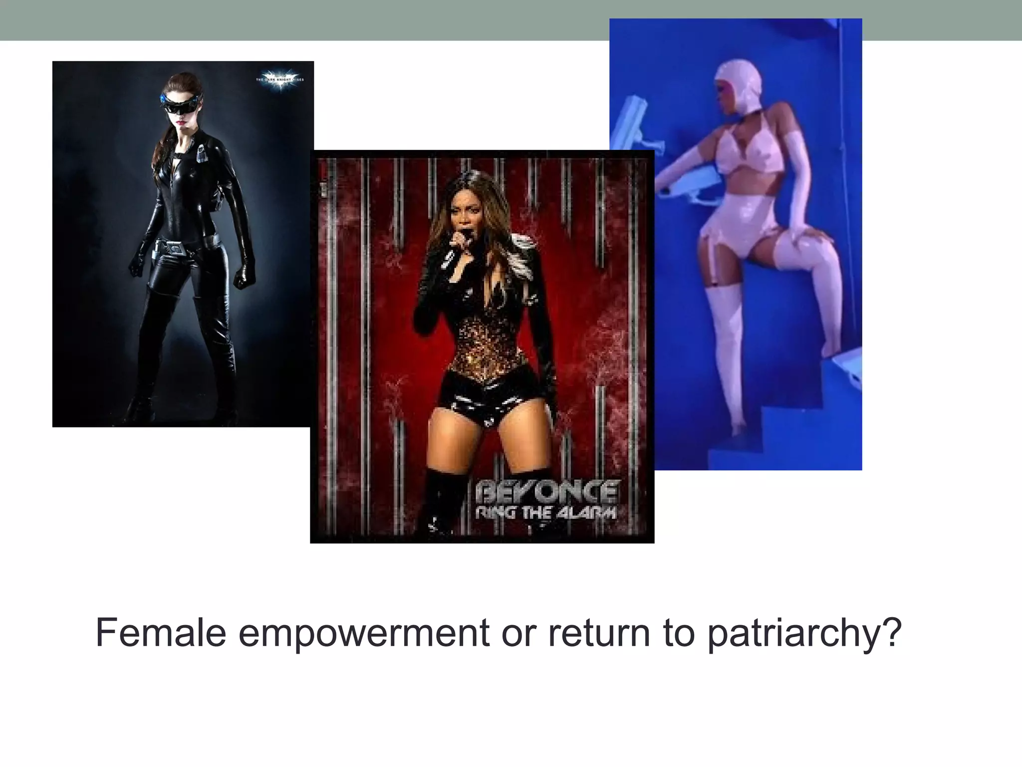 Female empowerment or return to patriarchy?
 