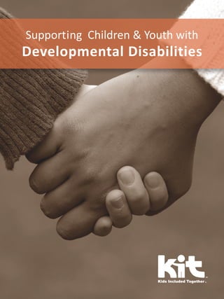 Supporting Children & Youth with
Developmental Disabilities
 