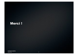 MATINALE DU DIGITAL
Octobre 2012 19
Merci !
 