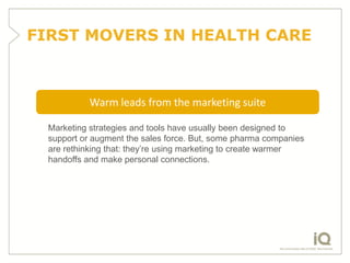 FIRST MOVERS IN HEALTH CARE



            Warm leads from the marketing suite

  Marketing strategies and tools have usua...
