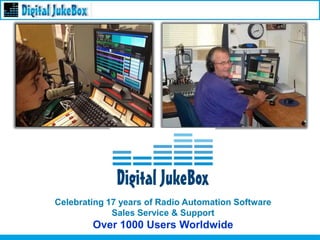 Celebrating 17 years of Radio Automation Software
             Sales Service & Support
        Over 1000 Users Worldwide
 