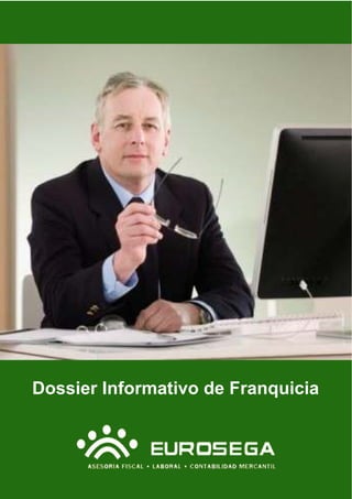 www.eurosega.net 
Dossier Informativo de Franquicia 
 