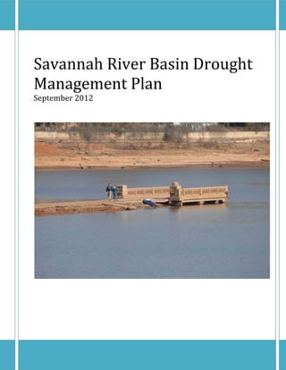 Savannah	River	Basin	Drought	
Management	Plan	
September	2012	
	
	




	                 	
 