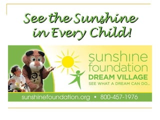 See the Sunshine  in Every Child! 