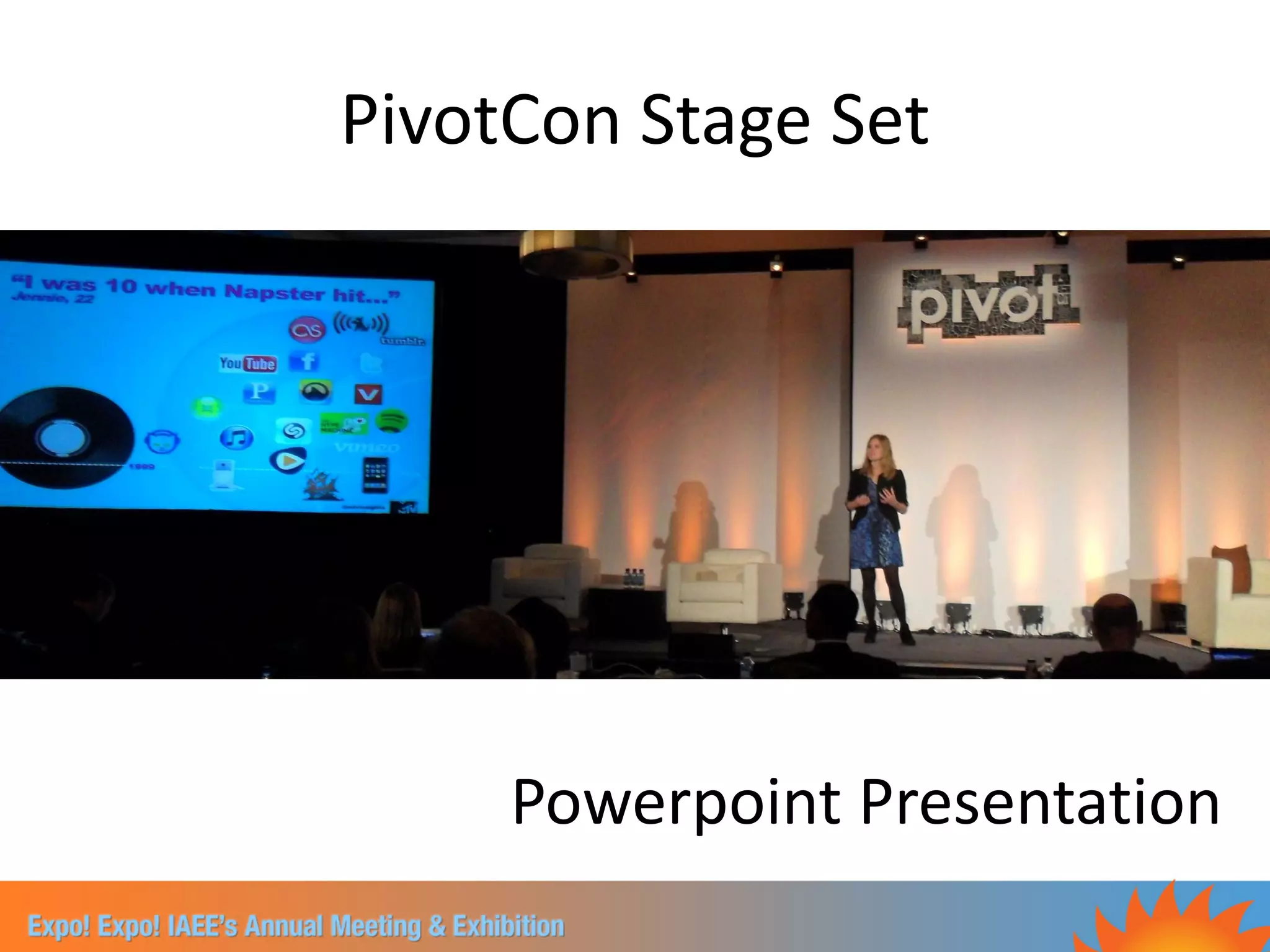 PivotCon Stage Set




     Powerpoint Presentation
 