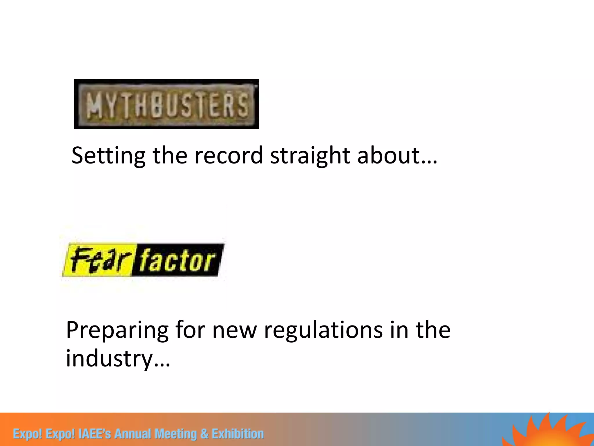 Setting the record straight about…




Preparing for new regulations in the
industry…
 