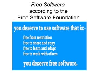 Free Software
according to the
Free Software Foundation
 