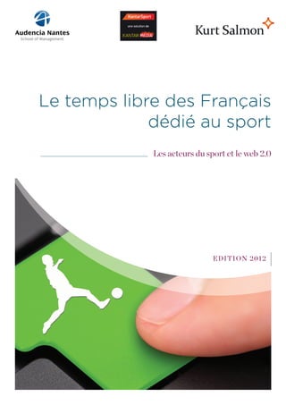 Le temps libre des Français
             dédié au sport
             Les acteurs du sport et le web 2.0




                              EDI T I ON 20 12
 