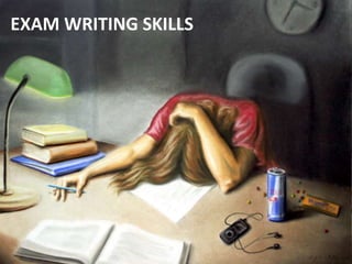 EXAM WRITING SKILLS
 