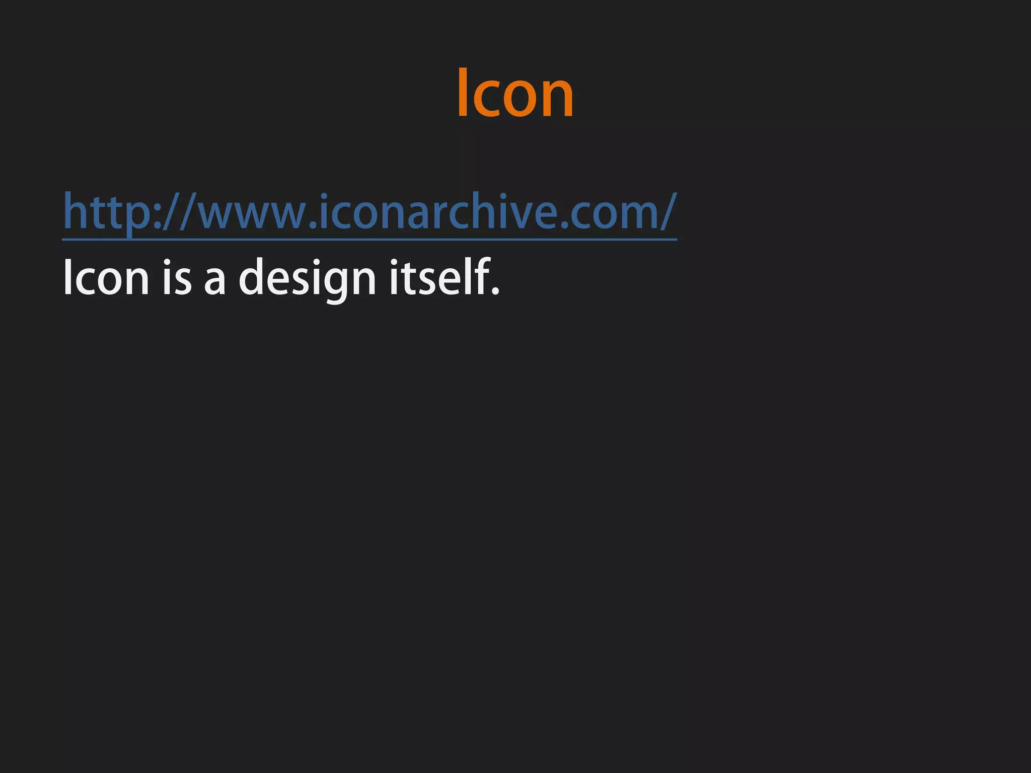 Icon
http://www.iconarchive.com/
Icon is a design itself.
 
