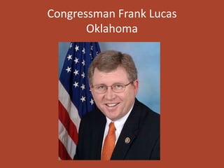 Congressman Frank Lucas
       Oklahoma
 