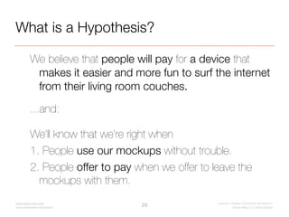 Process

  Replace requirements with hypotheses by:

  1. Identifying assumptions
  2. Expressing assumptions as hypothese...