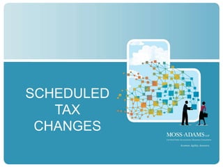 SCHEDULED
   TAX
 CHANGES

            4
 