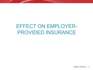 EFFECT ON EMPLOYER-
PROVIDED INSURANCE




                      47
 