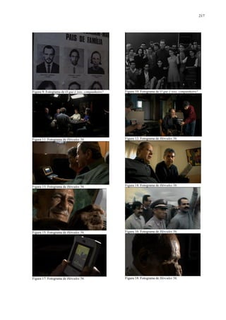 217

Figura 9: Fotograma de O que é isso, companheiro?

Figura 10: Fotograma de O que é isso, companheiro?

Figura 11: Fotograma de Hércules 56.

Figura 12: Fotograma de Hércules 56.

Figura 13: Fotograma de Hércules 56.

Figura 14: Fotograma de Hércules 56.

Figura 15: Fotograma de Hércules 56.

Figura 16: Fotograma de Hércules 56.

Figura 17: Fotograma de Hércules 56.

Figura 18: Fotograma de Hércules 56.

 