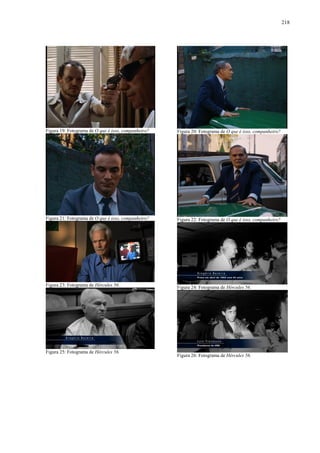 218

Figura 19: Fotograma de O que é isso, companheiro?

Figura 20: Fotograma de O que é isso, companheiro?

Figura 21: Fotograma de O que é isso, companheiro?

Figura 22: Fotograma de O que é isso, companheiro?

Figura 23: Fotograma de Hércules 56.

Figura 24: Fotograma de Hércules 56.

Figura 25: Fotograma de Hércules 56.

Figura 26: Fotograma de Hércules 56.

 