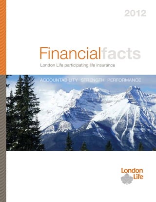 Financialfacts
2012
London Life participating life insurance
Accountability Strength Performance
 