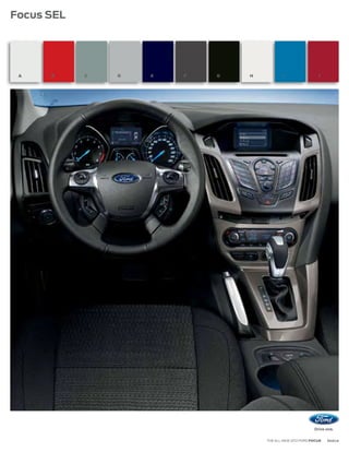 Focus SEL




 A    B     C   D   E   F   G   H           I                J




                                    THE ALL-NEW 2012 FORD FOCUS   ford.ca
 