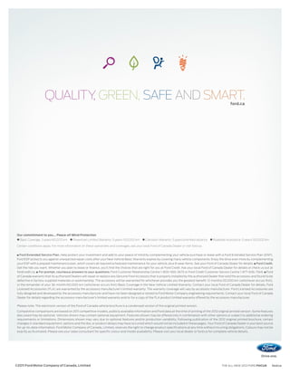 QUALITY GREEN, SAFE AND SMART.
                            ,                                                                                                                                   ford.ca




 Our commitment to you... Peace-of-Mind Protection
   Basic Coverage: 3 years/60,000 km      Powertrain Limited Warranty: 5 years/100,000 km       Corrosion Warranty: 5 years/unlimited distance     Roadside Assistance: 5 years/100,000 km

 Certain conditions apply. For more information on these warranties and coverages, ask your local Ford of Canada Dealer or visit ford.ca.


   Ford Extended Service Plan. Help protect your investment and add to your peace of mind by complementing your vehicle purchase or lease with a Ford Extended Service Plan (ESP).
 Ford ESP protects you against unexpected repair costs after your New Vehicle Basic Warranty expires by covering many vehicle components. Enjoy the drive even more by complementing
 your ESP with a prepaid maintenance plan, which covers all required scheduled maintenance for your vehicle, plus 8 wear items. See your Ford of Canada Dealer for details. Ford Credit.
 Get the ride you want. Whether you plan to lease or finance, you’ll find the choices that are right for you at Ford Credit. Ask your local Ford of Canada Dealer for details or check us out at
 fordcredit.ca. For prompt, courteous answers to your questions: Ford Customer Relationship Centre 1-800-565-3673 or Ford Credit Customer Service Centre 1-877-636-7346. Ford
 of Canada warrants that its authorized Dealers will repair or replace any Genuine Ford Accessory that is properly installed by the authorized Dealer that sold the accessory and found to be
 defective in factory-supplied materials or workmanship. The accessory will be warranted for whichever provides you the greatest benefit: 12 months/20,000 km (whichever occurs first),
 or the remainder of your 36-month/60,000-km (whichever occurs first) Basic Coverage in the New Vehicle Limited Warranty. Contact your local Ford of Canada Dealer for details. Ford
 Licensed Accessories (FLA) are warranted by the accessory manufacturer’s limited warranty. The warranty coverage will vary by accessory manufacturer. Ford Licensed Accessories are
 fully designed and developed by the accessory manufacturer and have not been designed or tested to Ford Motor Company engineering requirements. Contact your local Ford of Canada
 Dealer for details regarding the accessory manufacturer’s limited warranty and/or for a copy of the FLA product limited warranty offered by the accessory manufacturer.

 Please note: The electronic version of the Ford of Canada vehicle brochure is a condensed version of the original printed version.
 Competitive comparisons are based on 2011 competitive models, publicly available information and Ford data at the time of printing of the 2012 original printed version. Some features
 discussed may be optional. Vehicles shown may contain optional equipment. Features shown may be offered only in combination with other options or subject to additional ordering
 requirements or limitations. Dimensions shown may vary due to optional features and/or production variability. Following publication of the 2012 original printed brochure, certain
 changes in standard equipment, options and the like, or product delays may have occurred which would not be included in these pages. Your Ford of Canada Dealer is your best source
 for up-to-date information. Ford Motor Company of Canada, Limited, reserves the right to change product specifications at any time without incurring obligations. Colours may not be
 exactly as illustrated. Please see your sales consultant for specific colour and model availability. Please visit your local dealer or ford.ca for complete vehicle details.




©2011 Ford Motor Company of Canada, Limited                                                                                                              THE ALL-NEW 2012 FORD FOCUS           ford.ca
 