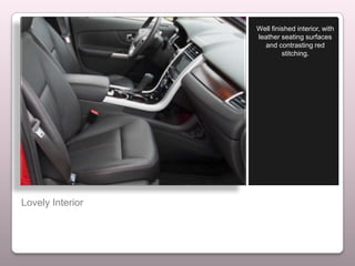 Well finished interior, with
                  leather seating surfaces
                    and contrasting red
                           stitching.




Lovely Interior
 