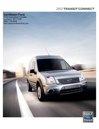 2012 TRANSIT CONNECT
Levittown Ford
3195 Hempstead Turnpike
Levittown, NY 11756
(866) 730-5008
http://www.levittownford.com
 
