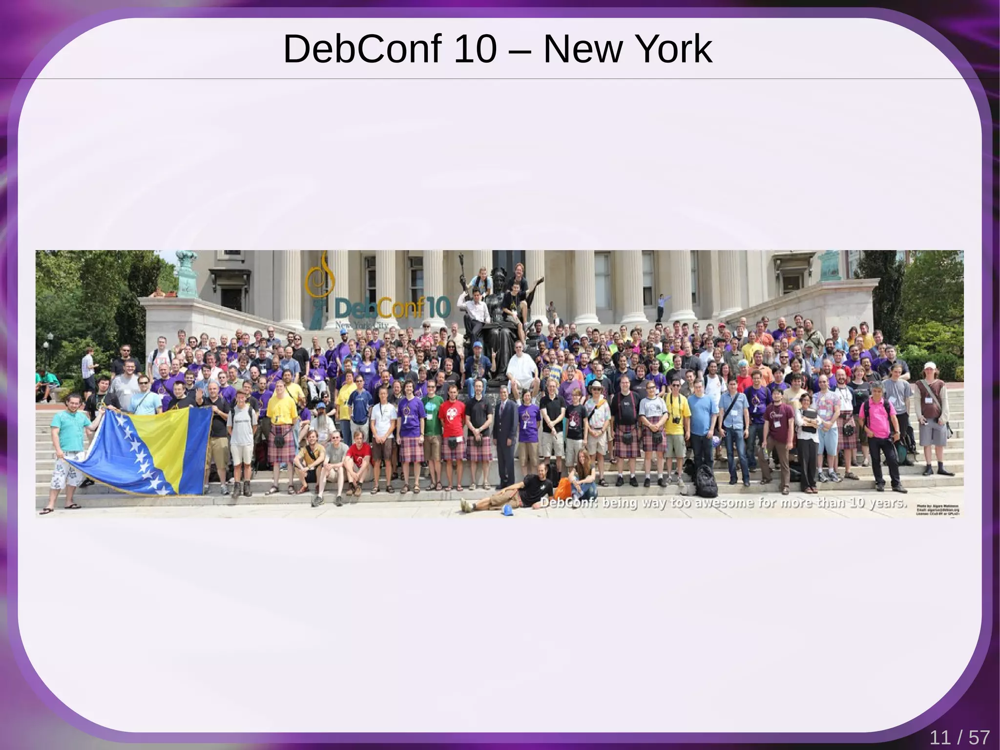 DebConf 10 – New York




                        11 / 57
 